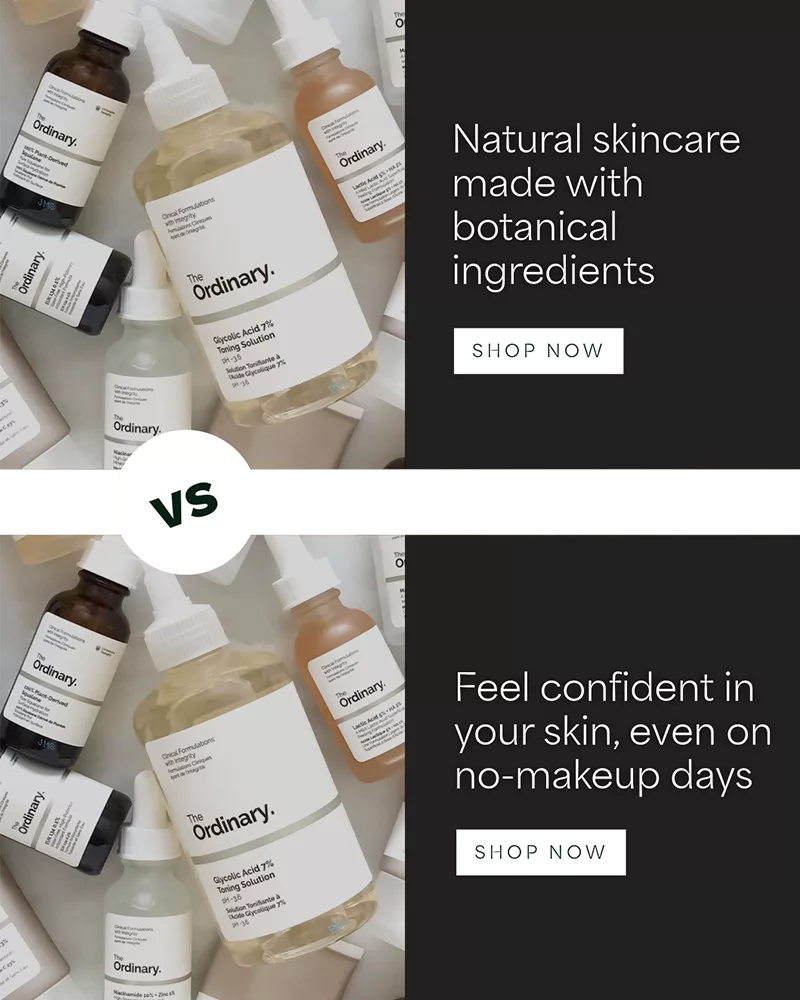 A before and after skincare brand picture using a benefit led headline. Before: “Natural skincare made with botanical ingredients”, After: “Feel “confident in your skin, even on no-makeup days”
